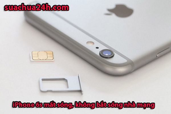 iPhone 6s mất sóng,bị sóng yếu kém liên lạc