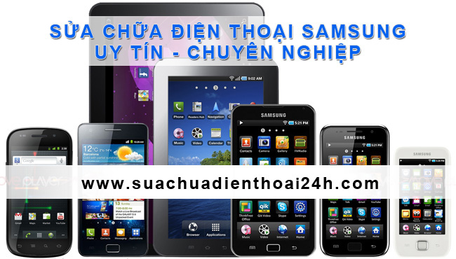 Sửa Chữa Điện Thoại Samsung uy tín tại Hà Nội